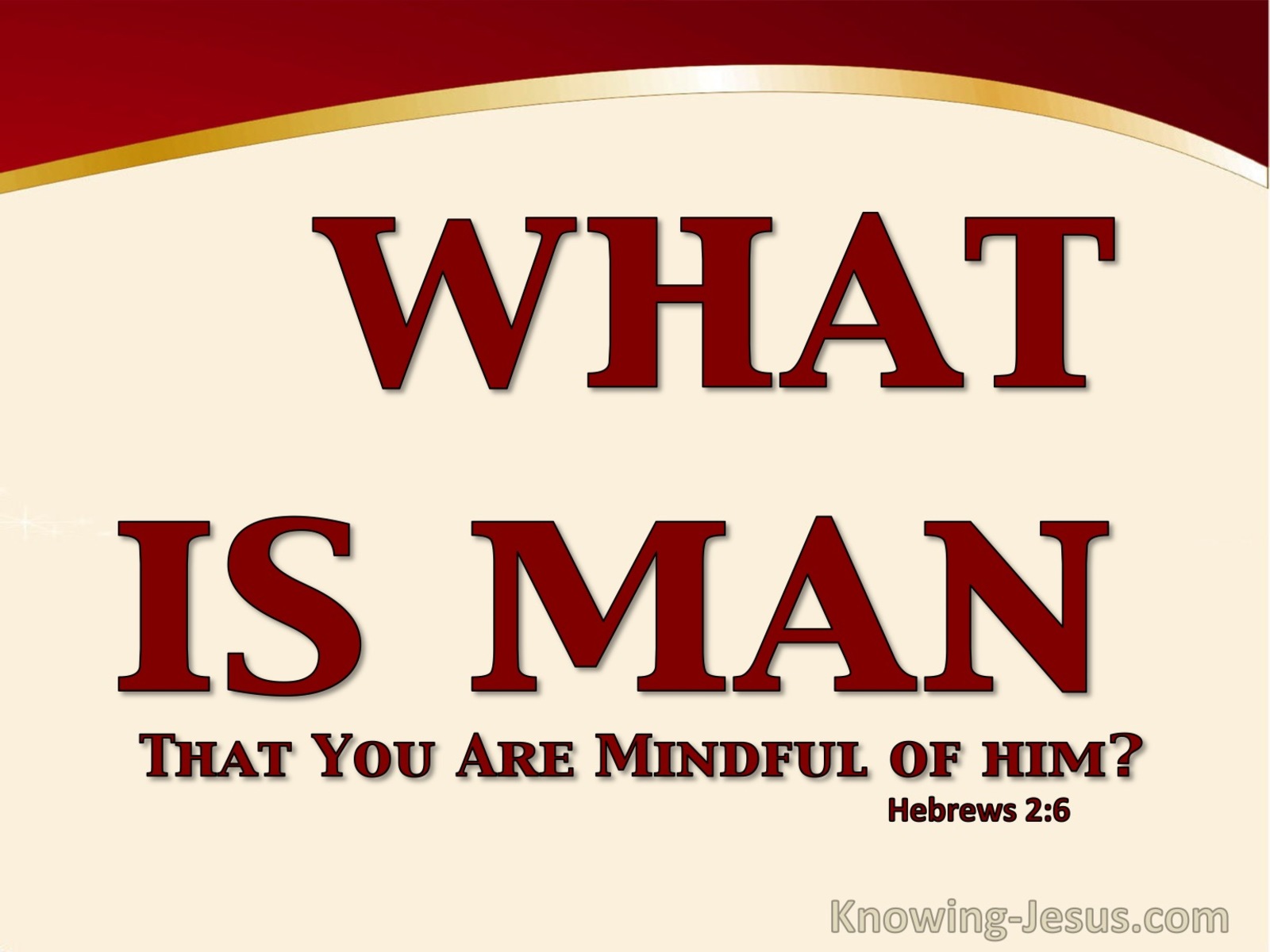 Hebrews 2:6 What Is Man (red)
